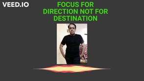 KEEP ON MOVING (FOCUS ON DIRECTION,NOT ON DESTINATION)