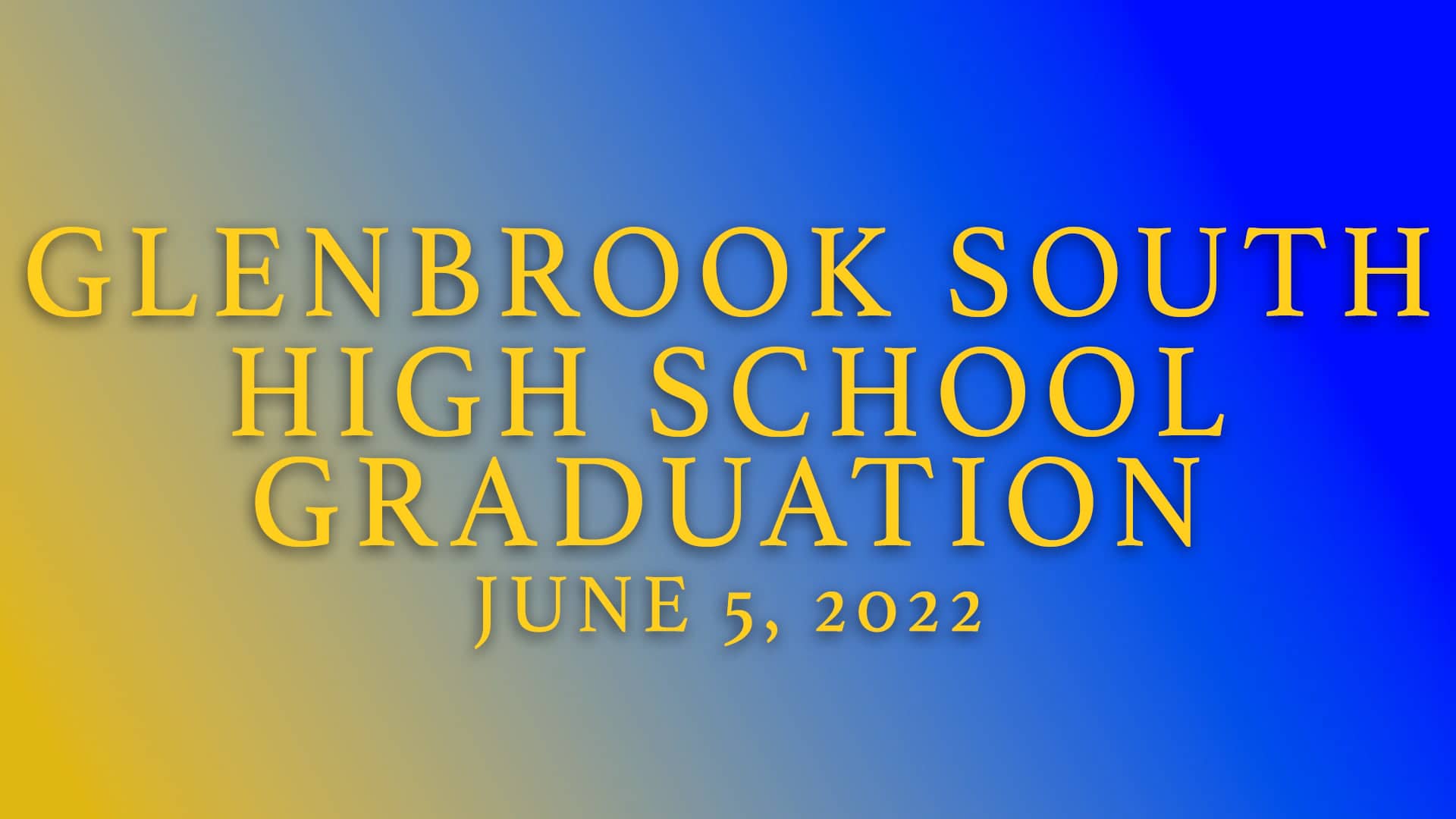 2022 Glenbrook South High School Graduation on Vimeo