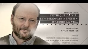 Rivon Krygier : L’Ethique de vie  : Le « Pikkouah Nefesh » D’abord la vie…