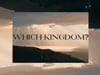 05.29.22 FULL SERVICE "Which Kingdom" - Pastor Mike Wiggins