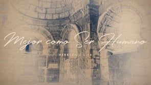 SEMANA 3 | Crist es Mejor: Como Ser Humano | David Chan
