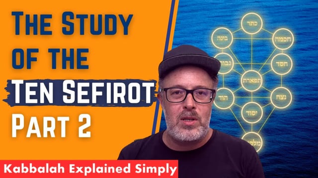 The Study of the Ten Sefirot, Part 2 – Histaklut Pnimit