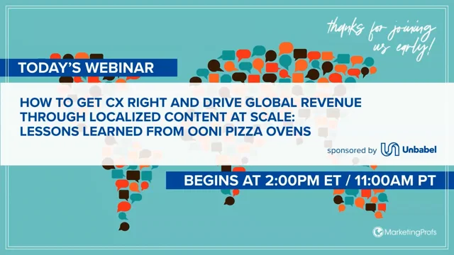 How to Get CX Right and Drive Global Revenue Through Localized Content at  Scale: Lessons Learned From Ooni Pizza Ovens : MarketingProfs Webinars