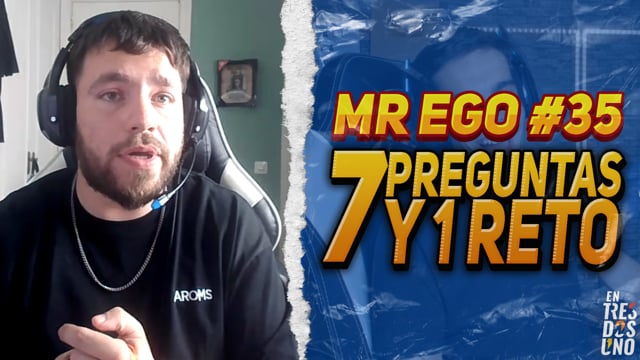 7 PREGUNTAS Y 1 RETO CON MISTER EGO