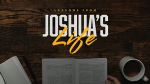 Lessons from Joshua's Life