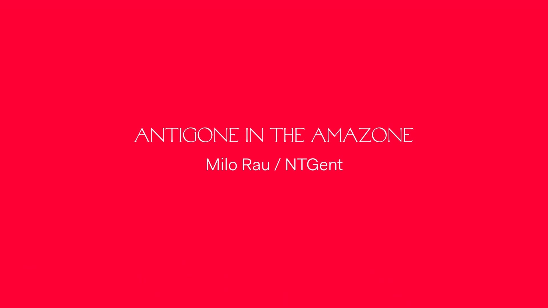 Antigone in the Amazone — Milo Rau & NTGent