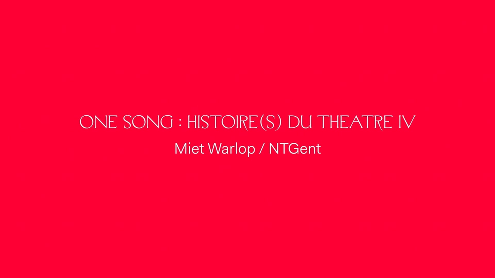 ONE SONG − Histoire(s) du Théâtre IV — Miet Warlop & NTGent