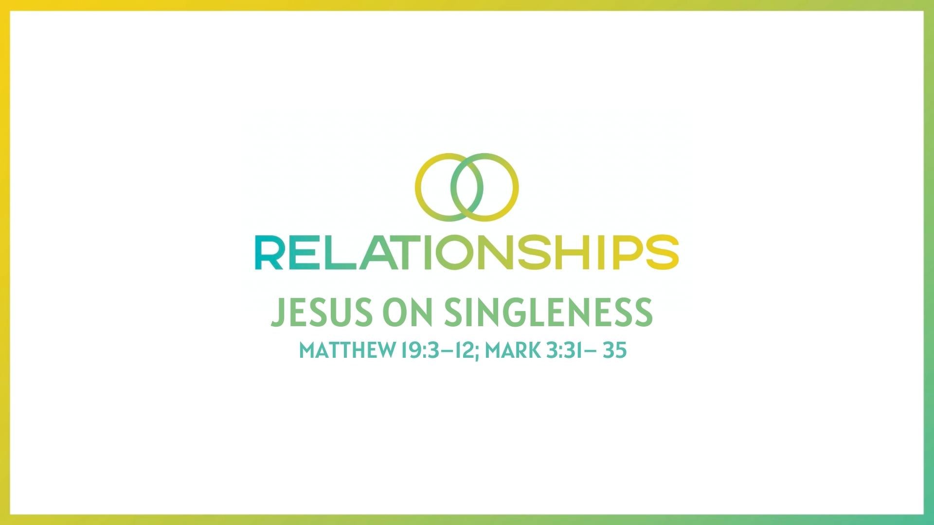 Jesus on Singleness - May 29, 2022