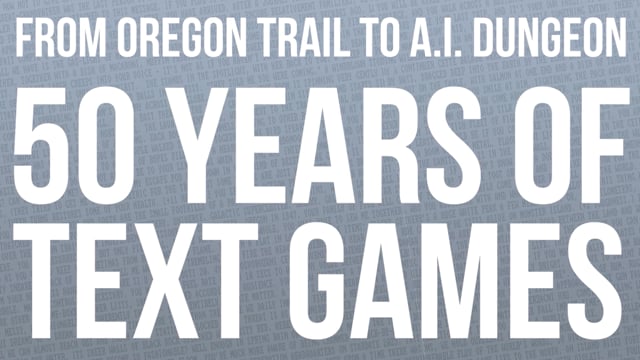 50 Years of Text Games: From Oregon Trail to A.I. Dungeon by Aaron