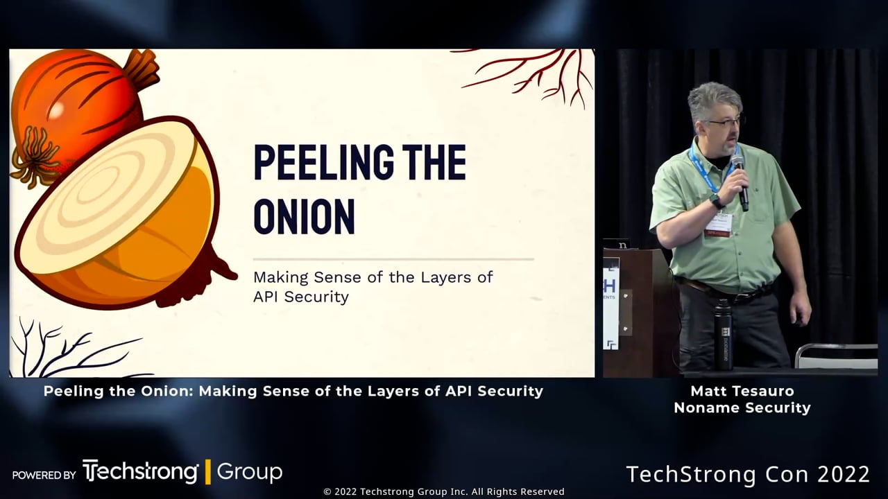 Matt Tesauro, Peeling the Onion: Making Sense of the Layers of API Security – Techstrong Con 2022