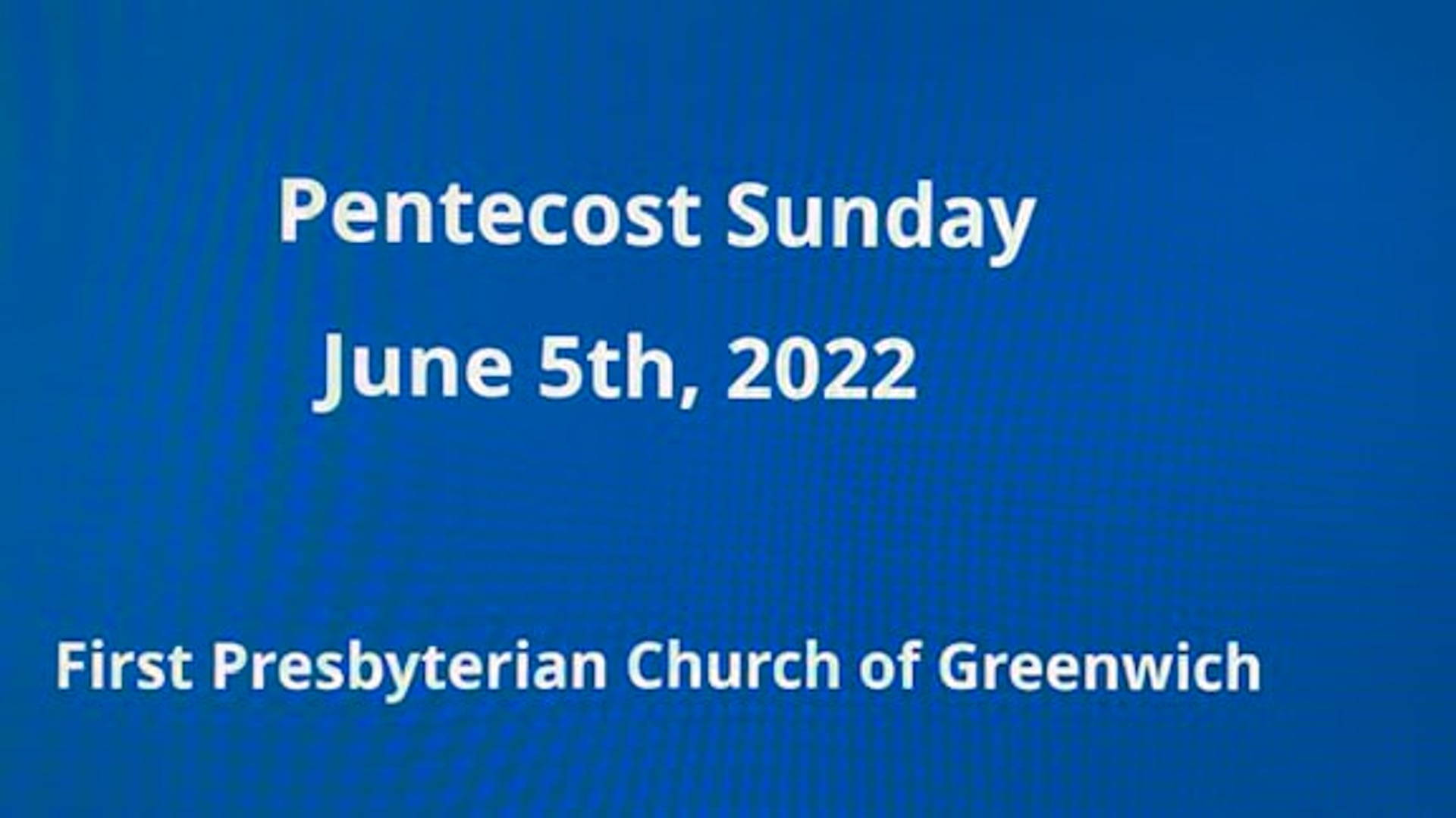 June 5th, 2022- Pentecost Sunday