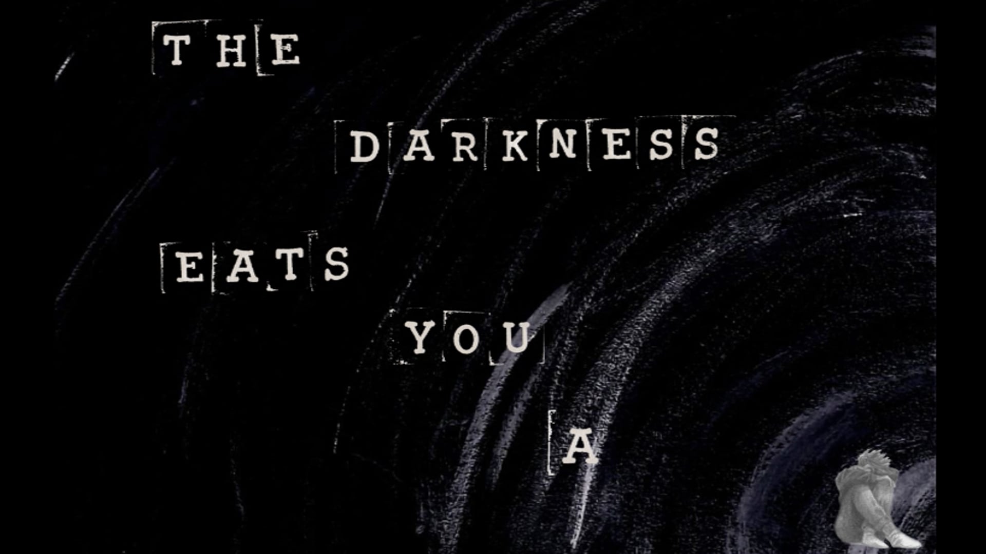 The Darkness Eats You Alive.mp4