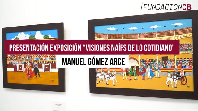 Exposición “Visiones naífs de lo cotidiano” Manuel Gómez Arce