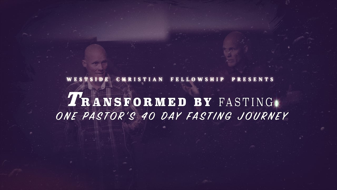 Transformed by Fasting: One Pastor's 40 Day Fasting Journey