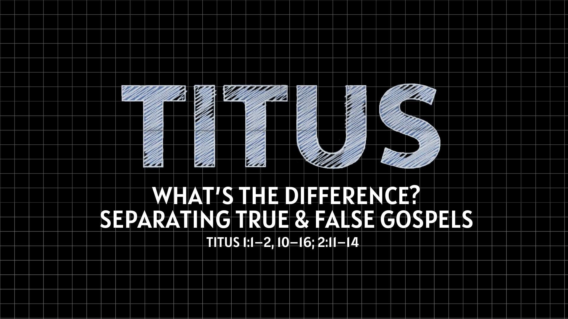What's the Difference? Separating True and False Gospels - June 5, 2022