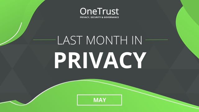 Last Month in Privacy: May 2022