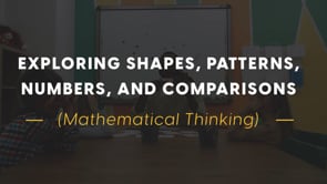 Exploring Shapes, Patterns, Numbers, and Comparisons (Mathematical Thinking)