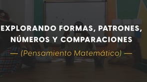 Explorando Formas, Patrones, Números y Comparaciones