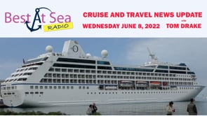 Cruise and Travel News Update for June 8, 2022, with Tom Drake