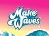 Sunday Morning Message: June 12th - "Make Waves"