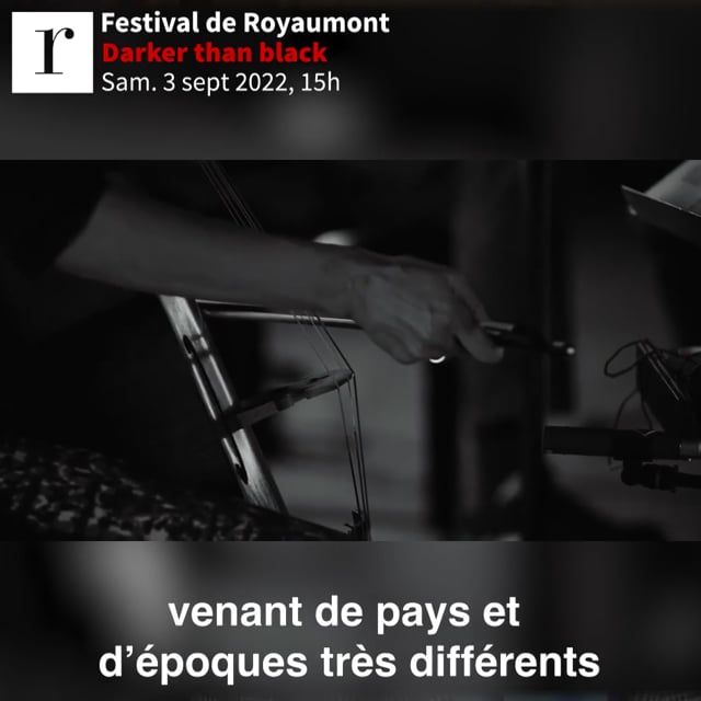 Darker than black - Festival de Royaumont 2022