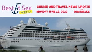 Cruise and Travel News Update for June 13, 2022, with Tom Drake