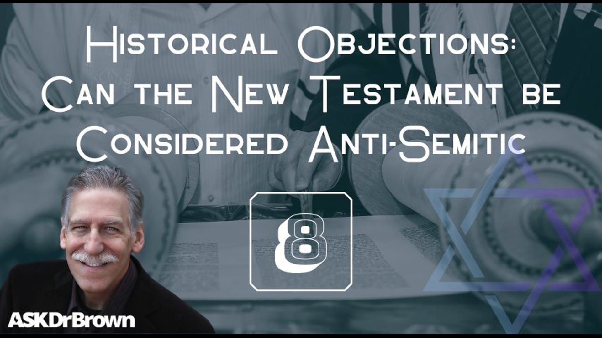 Episode 8 – Historical Objections Can the New Testament be considered anti-Semitic