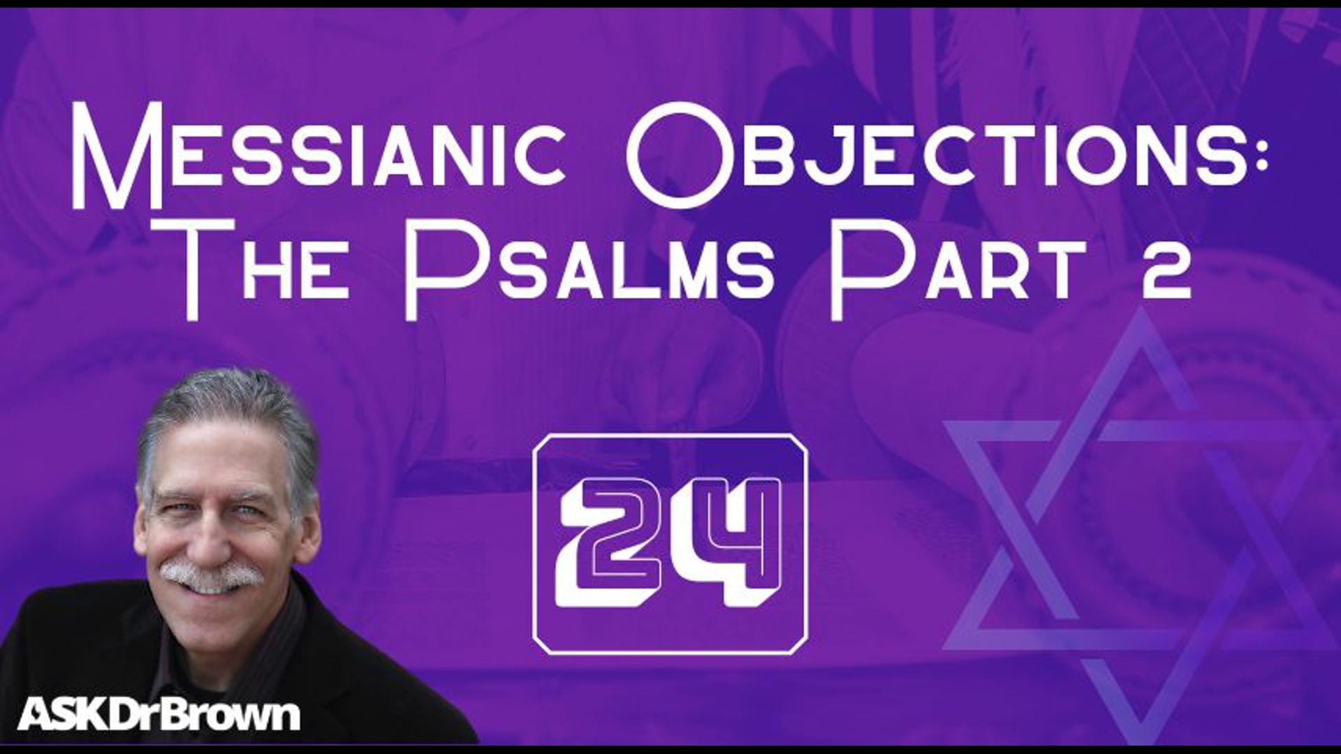 Episode 24 – Messianic Objections – The Psalms Part 2