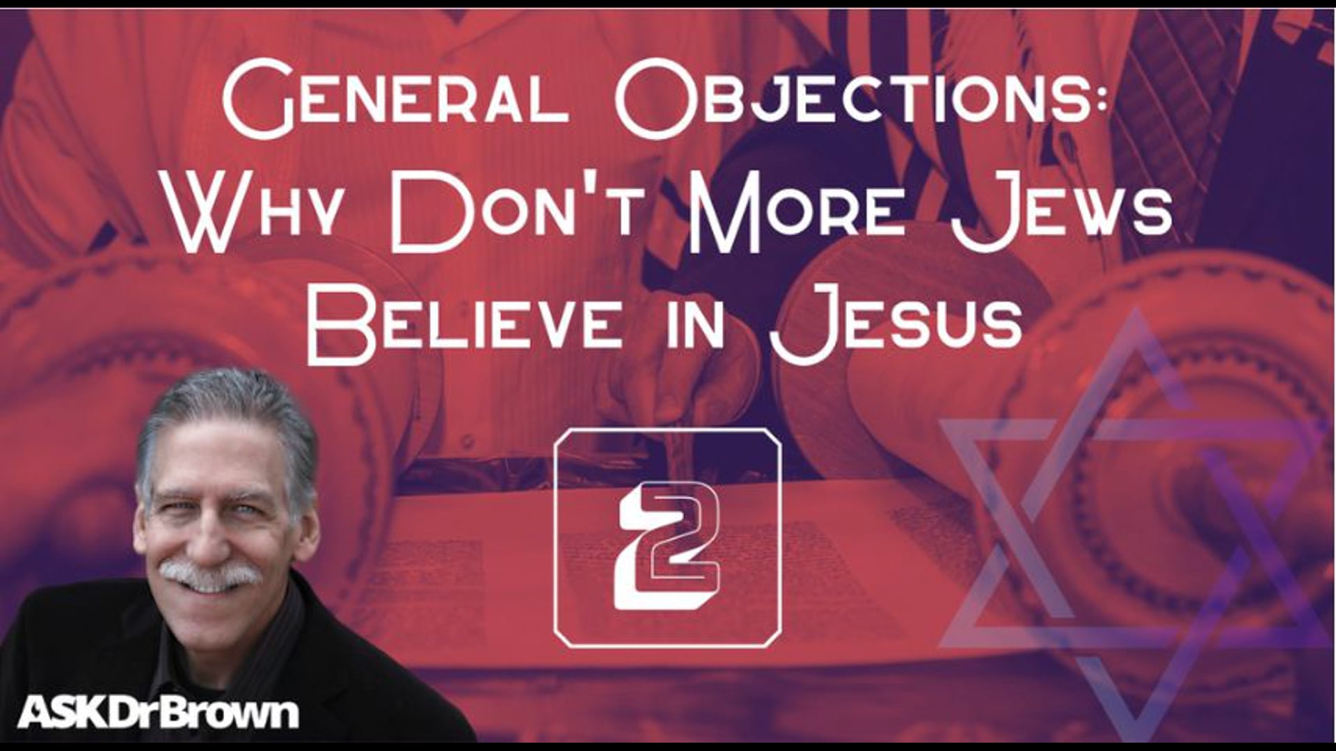 Episode 2 – General Objections Why don’t more Jews believe Jesus