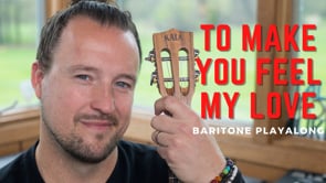 To Make You Feel My Love | Baritone Play Along