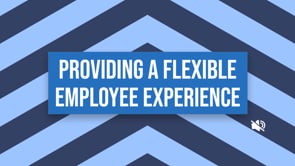 Providing a Flexible Employee Experience