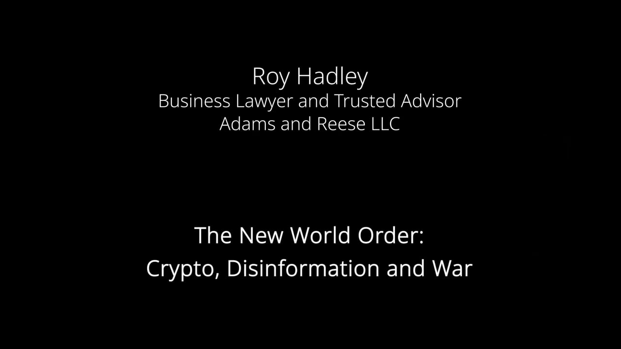 Roy	Hadley, The New World Order: Crypto, Disinformation and War – Techstrong Con 2022