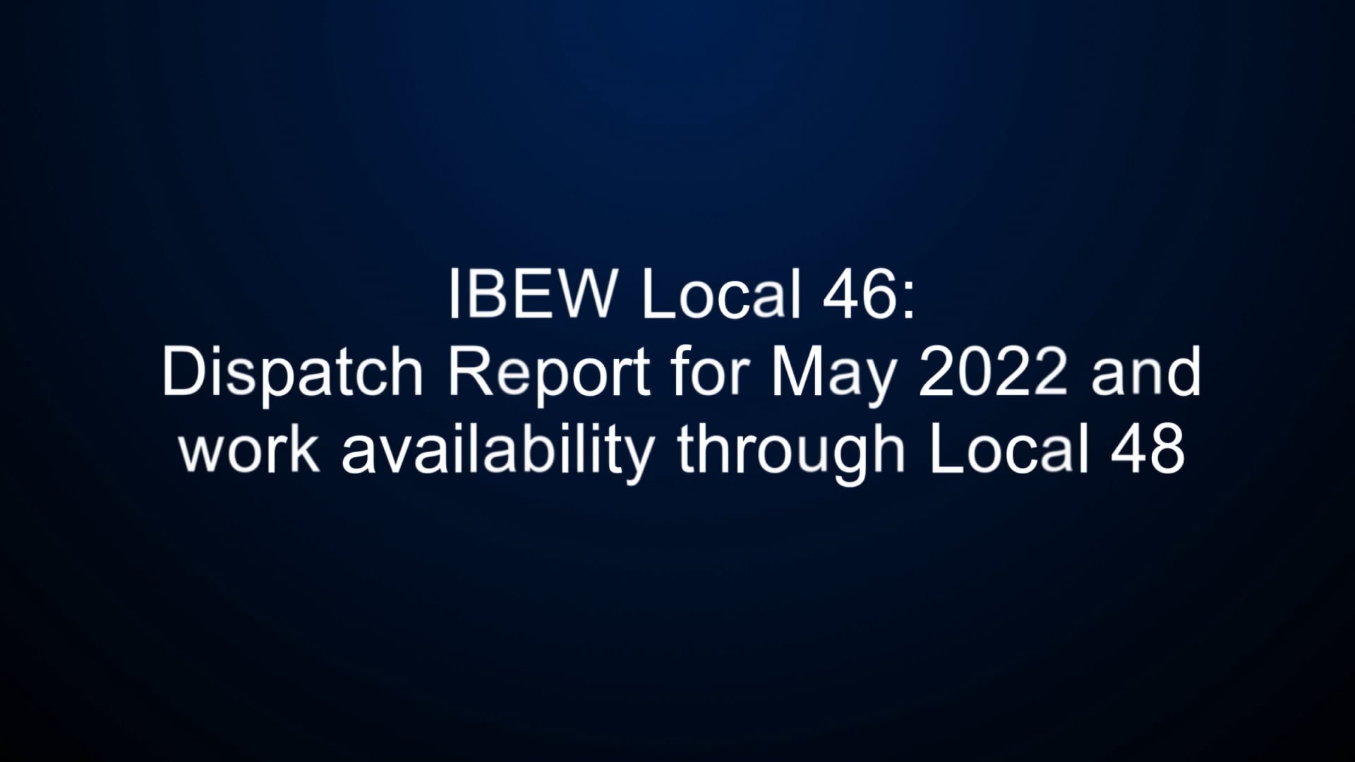 IBEW Local 46 Dispatch Report for May 2022 on Vimeo