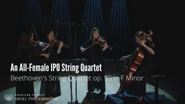 All-Woman Israel Philharmonic String Quartet performs Beethoven's String Quartet op. 95 in F minor