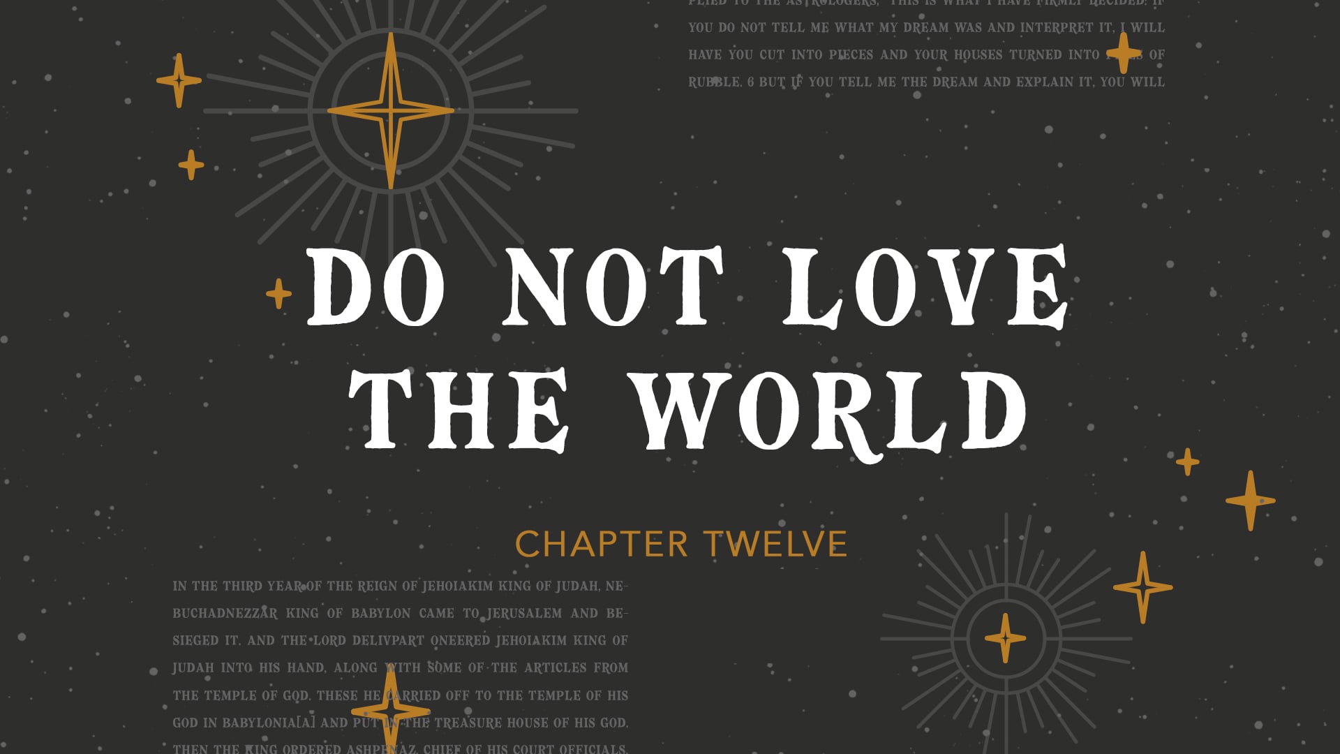 The Book of Daniel - Do Not Love the World (Chapter Twelve)