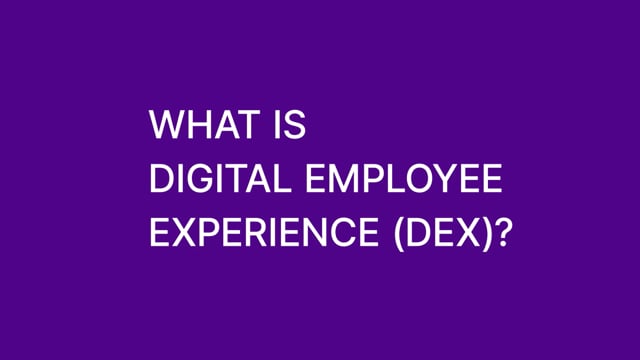 What is Digital Employee Experience (DEX)?
