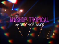 Mashup Tropical de DJ Tony Blanck
