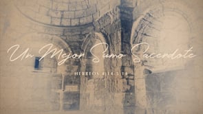 SEMANA 6 | Cristo Un Mejor: Sumo Sacerdotede