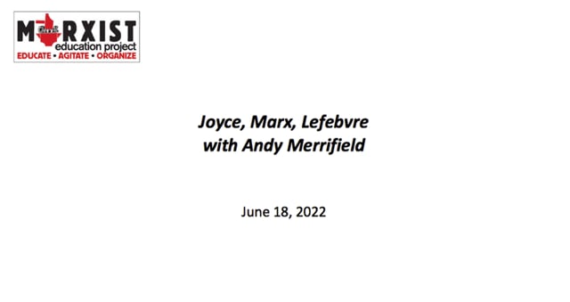 Joyce, Marx, Lefebvre with Andy Merrifield - June 18 2022