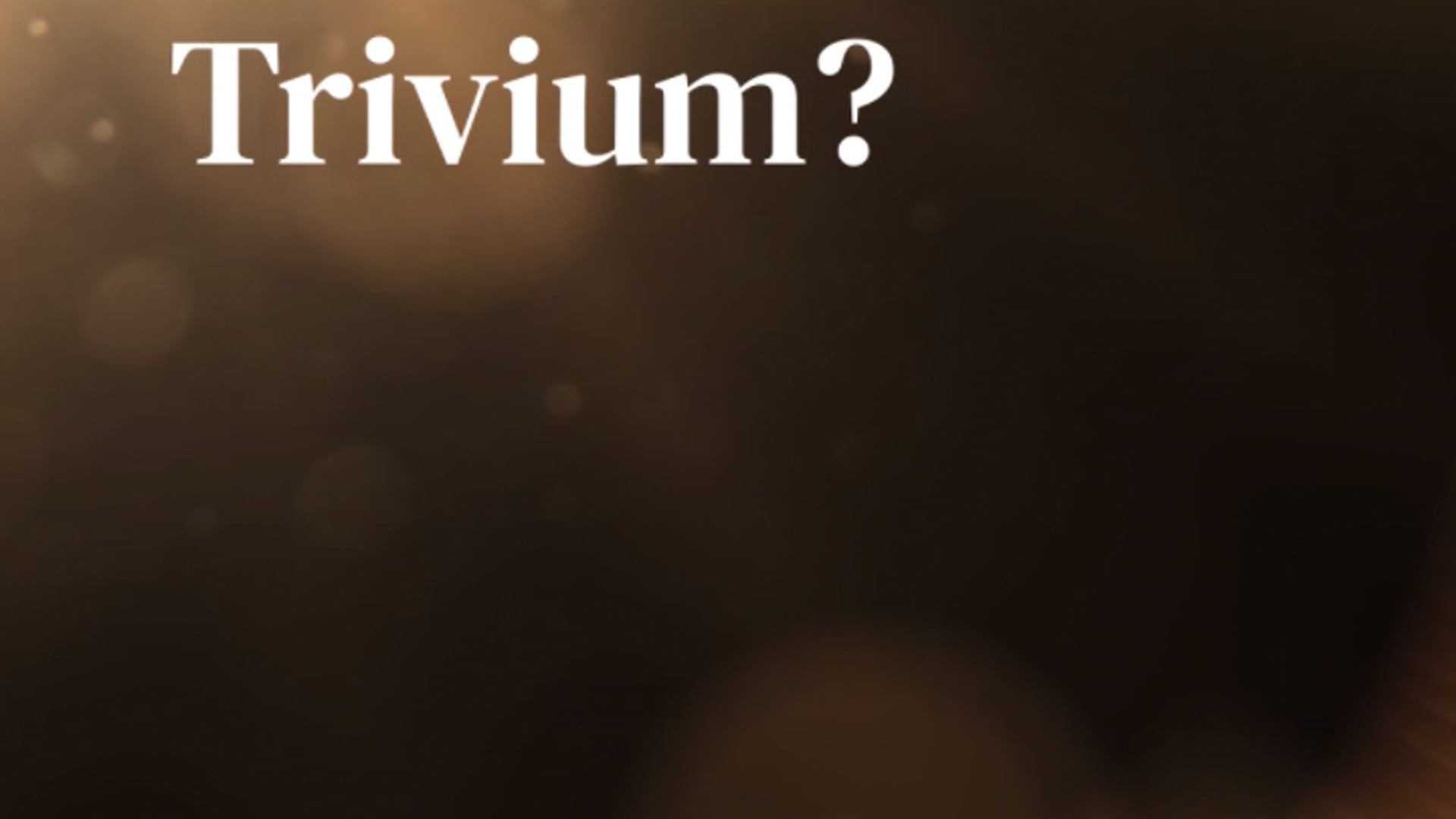 What is the Trivium?