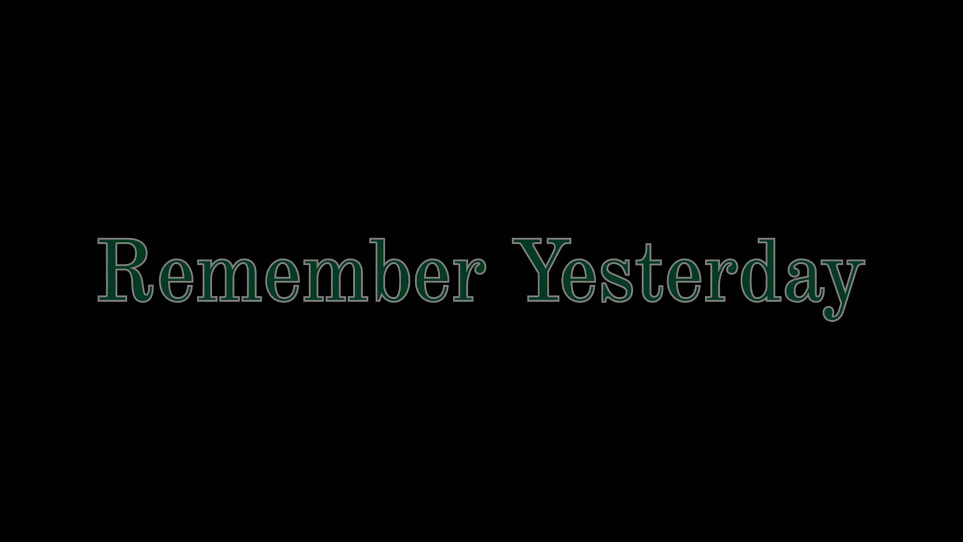 Remember Yesterday official trailer on Vimeo