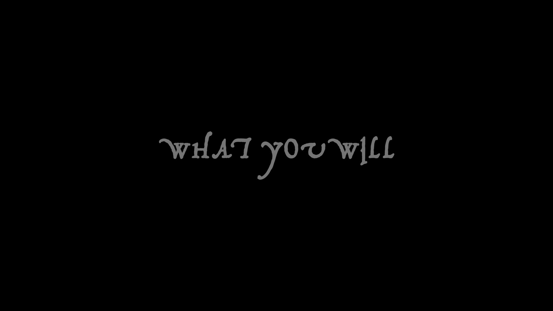 WHAT YOU WILL: Official Trailer