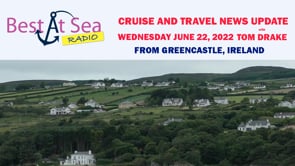 Cruise and Travel News Update for June 22, 2022, with Tom Drake