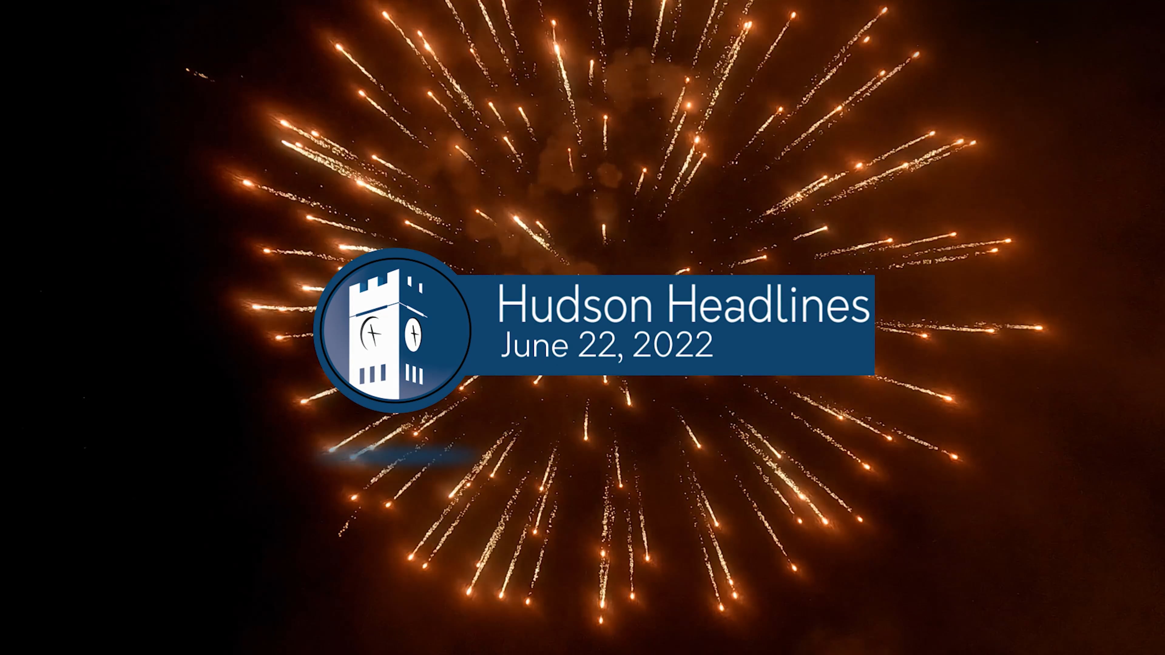Hudson Headlines - 2022 Independence Day Fireworks Celebration