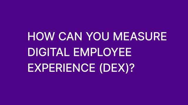 How Can You Measure Digital Employee Experience (DEX)?