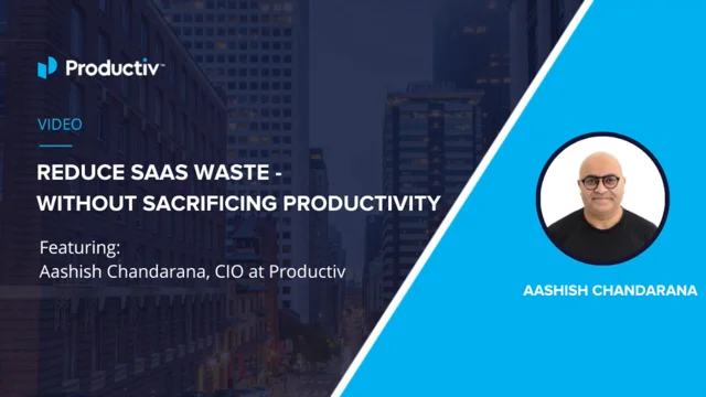 Reduce SaaS Waste - Without Sacrificing Productivity - Productiv