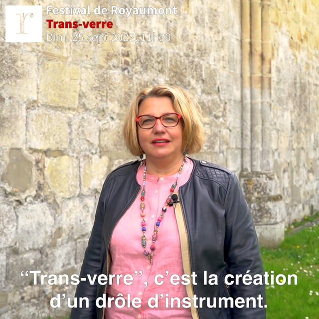 Trans-verre - Festival de Royaumont
