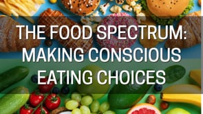 THE FOOD SPECTRUM: MAKING CONSCIOUS EATING CHOICES