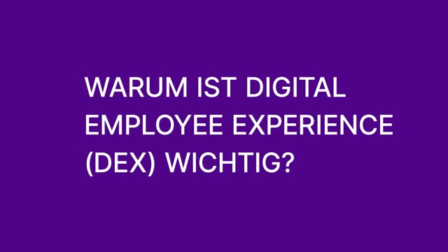 Why is Digital Employee Experience (DEX) Important? (German)