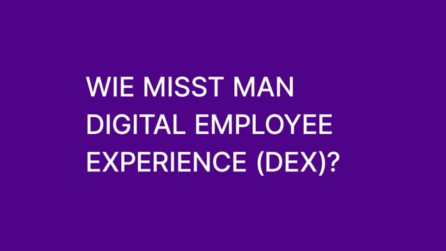 How Can You Measure Digital Employee Experience (DEX)? (German)